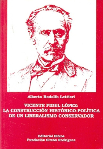 Vicente Fidel Lopez: La Construccion Historico-politica De U