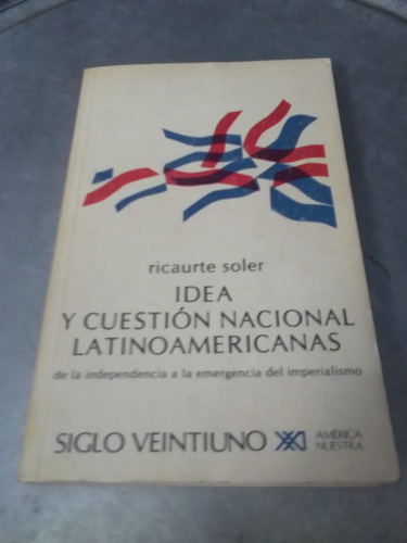 Idea Y Cuestión Nacional Latinoamericanas. Ricaurte Soler