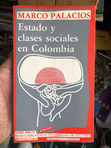 Estado Y Clases Sociales En Colombia - Marco Palacios