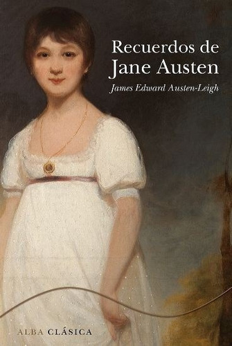 Recuerdos De Jane Austen, De James Edward Austen Leigh. Editorial Alba (g), Tapa Dura En Español