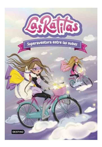 Imagen 1 de 1 de Libro Las Ratitas 4. Superaventura Entre Las Nubes