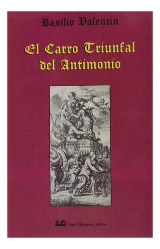 El Carro Triunfal Del Antimonio Dalentin Luis Carcamo