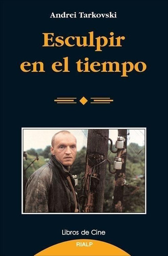 Libro: Esculpir En El Tiempo. Tarkovski, Andrei. Rialp