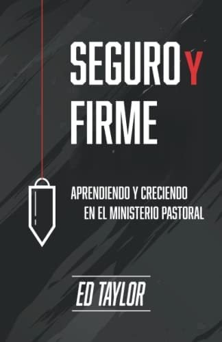 Libro: Seguro Y Firme: Aprendiendo Y Creciendo En El Ministe