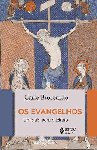 Os Evangelhos: Um guia para a leitura, de Broccardo, Carlo. Editora Vozes Ltda., capa mole em português, 2020