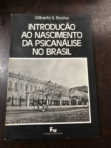 Introdução Ao Nascimento Da Psicanálise No Brasil - G. Rocha