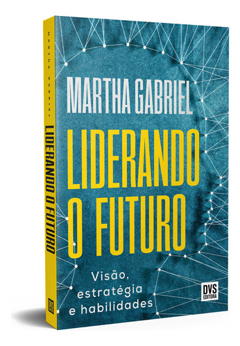 Liderando O Futuro - Visão, Estratégia E Habilidades, De Gabriel, Martha. Editora Dvs Editora Em Português