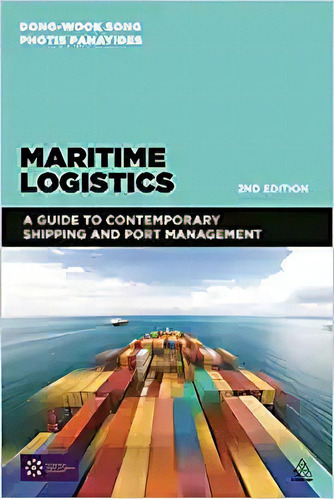 Maritime Logistics: A Guide To Contemporary Shipping And Po, De Professor Dong-wook Song. Editorial Kogan Page En Inglés