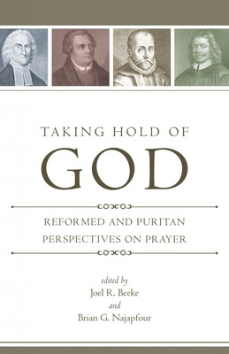 Libro Taking Hold Of God: Reformed And Puritan Perspectiv...