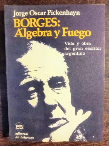 Jorge Oscar Pickenhayn Borges: Álgebra Y Fuego   {}