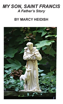 Libro My Son, Saint Francis: A Father's Story - Heidish, ...