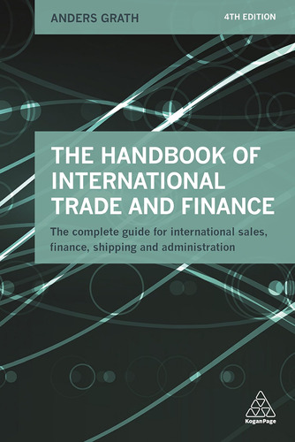 The Handbook Of International Trade And Finance: The Complet