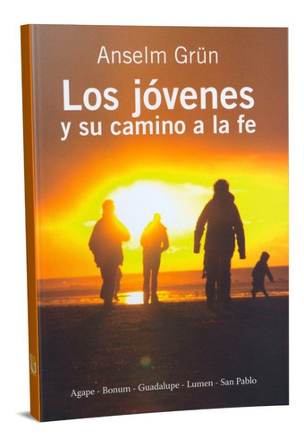 Los Jovenes Y Su Camino A La Fe, De Grün, Anselm. Editorial Guadalupe, Tapa Blanda, 1era Edición En Español, 2010