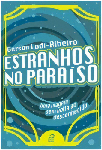 Estranhos No Paraiso - Uma Viagem Sem Volta Ao Desconhecido, De Lodi-ribeiro, Gerson. Editora Draco, Capa Mole Em Português, 2015