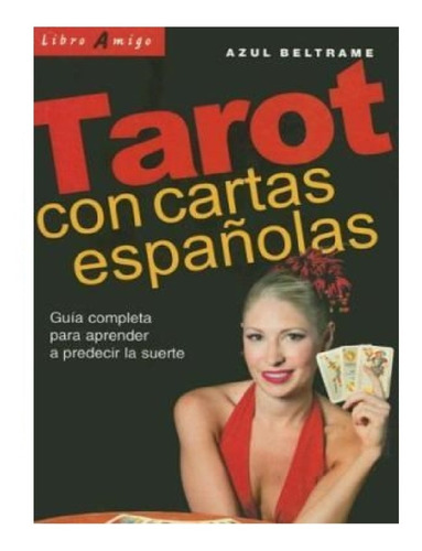 Tarot Con Cartas Españolas Guia Completa Para Aprender
