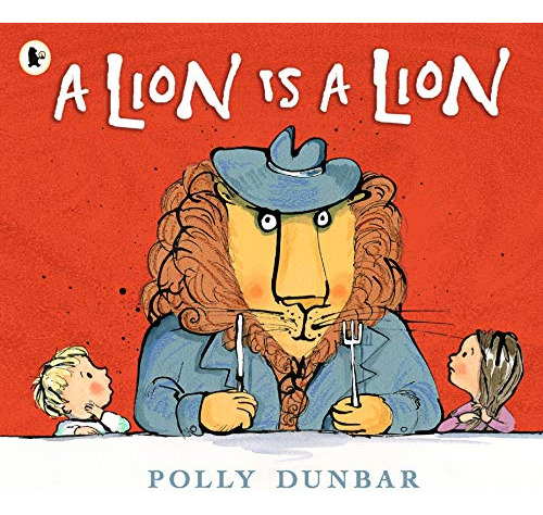 Libro A Lion Is A Lion De Dunbar, Polly