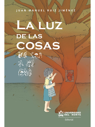 La Luz De Las Cosas, De Juan Manuel Ruiz Jiménez. U. Del Norte Editorial, Tapa Blanda, Edición 2020 En Español