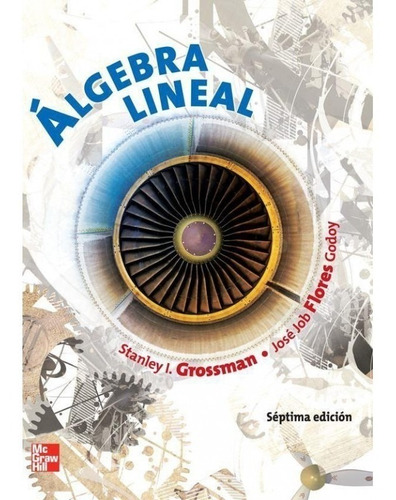 Algebra Lineal (7 Edicion) (rustico) - Grossman Stanley L.