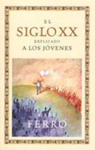 Siglo Xx Explicado A Los Jovenes, El