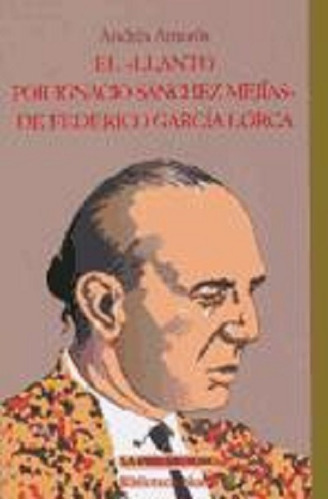 El Llanto Por Ignacio Sánchez Mejías: De Federico García Lorca, De Amoros, Andrés. Editorial Biblioteca Nueva, Tapa Blanda En Español, 2000