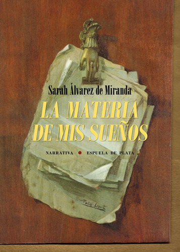 La Materia De Mis Sueãâ±os, De Álvarez De Miranda, Sarah. Editorial Ediciones Espuela De Plata, Tapa Blanda En Español