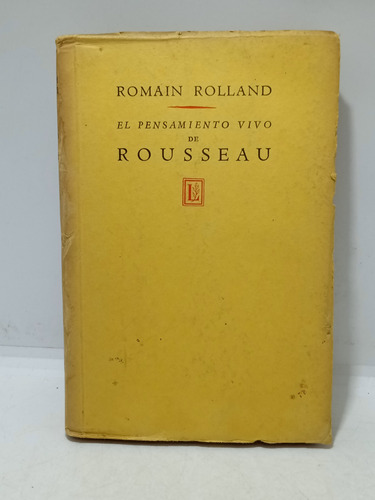 El Pensamiento Vivo De Rousseau - Román Roland - Biografía