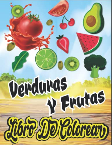 Verduras Y Frutas Libro De Colorear: Una Coleccion De Pagina