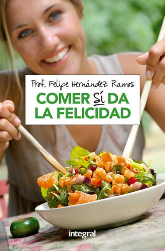 Comer Sãâ Da La Felicidad, De Hernández Ramos, Felipe. Editorial Rba Integral, Tapa Blanda En Español