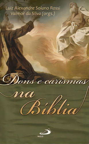 Dons E Carismas Na Bíblia, De Luiz Alexandre Solano Rossi, Valmor Da Silva., Vol. 1. Editorial Paulus Editora, Capa Mole Em Português