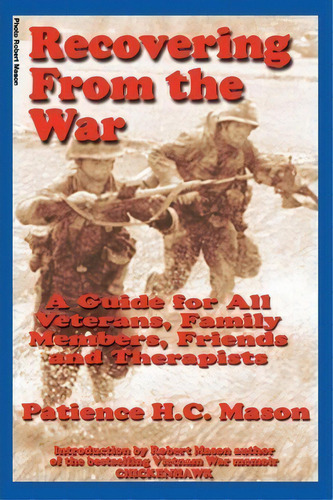 Recovering From The War : A Guide For All Veterans, Family Members, Friends And Therapists, De Patience H C Mason. Editorial Patience Press, Tapa Blanda En Inglés