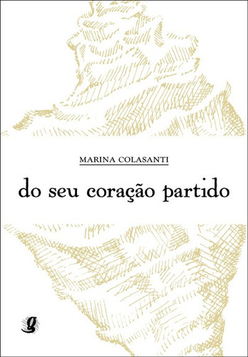 Do seu coração partido, de Colasanti, Marina. Série Marina Colasanti Editora Grupo Editorial Global, capa mole em português, 2009