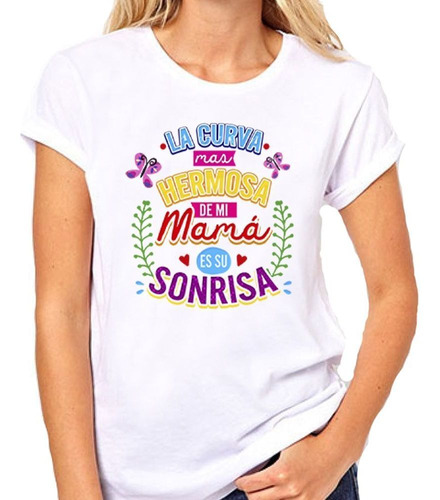 Remera De Mujer Frase La Curva Mas Hermosa De Mi Mama Es