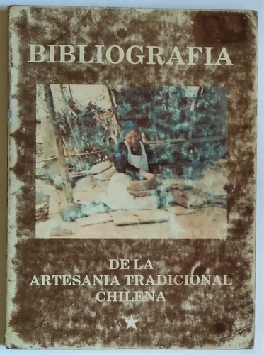 Bibliografia De La Artesania Chilena. M. Dannemann