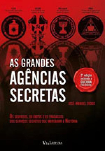 As Grandes Agências Secretas: Os Segredos, Os Êxitos E Os Fracassos Dos Serviços Secretos Que Marcaram A História, De Diogo, José-manuel. Editora Via Leitura, Capa Mole Em Português