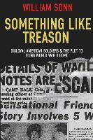 Libro Something Like Treason : Disloyal American Soldiers...