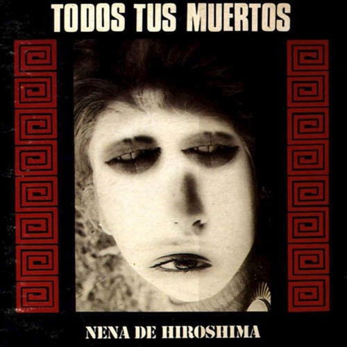 Nena De Hiroshima - Todos Tus Muertos (vinilo)