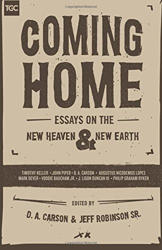 Coming Home Essays On The New Heaven And New Earth