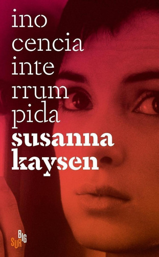 Libro: Inocencia Interrumpida. Kaysen, Susanna. Big Sur