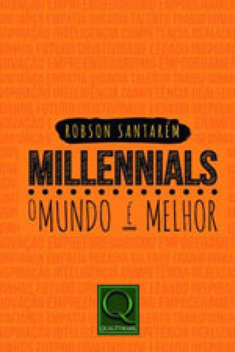 Millennials: O Mundo E Melhor, De Santarém, Robson. Editora Qualitymark, Capa Mole Em Português