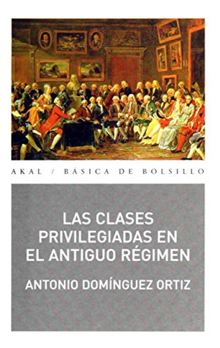 Clases Previlegiadas Del Antiguo Regimen - Dominguez Antonio
