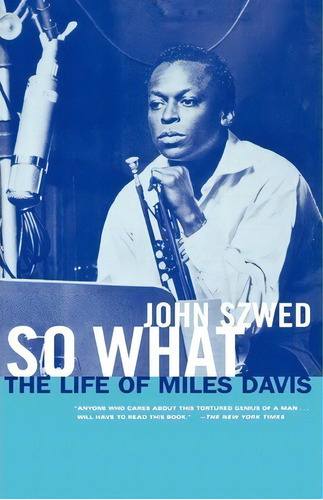 So What : The Life Of Miles Davis, De John Szwed. Editorial Simon & Schuster, Tapa Blanda En Inglés