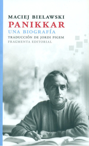 Panikkar Una Biografia, De Bielawski, Maciej. Editorial Fragmenta, Tapa Blanda En Español, 2014
