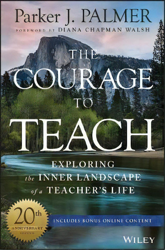 The Courage To Teach : Exploring The Inner Landscape Of A Teacher's Life, De Parker J. Palmer. Editorial John Wiley & Sons Inc, Tapa Dura En Inglés