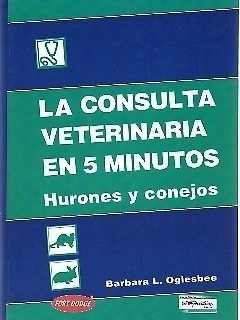 Oglesbee: La Consulta Veterinaria En 5'. Hurones Y Conejos