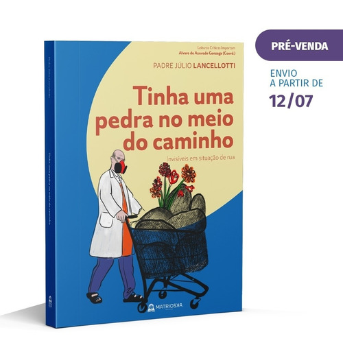 Tinha uma pedra no meio do caminho - Invisíveis em situação de rua, de Lancellotti, Júlio Renato. Matrioska Editora Ltda, capa mole em português, 2021