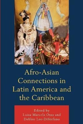 Libro Afro-asian Connections In Latin America And The Car...
