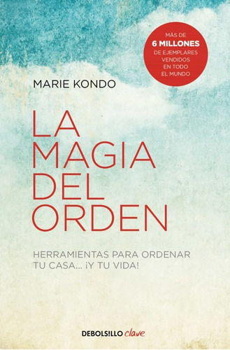 La Magia Del Orden - Herramientas Para Ordenar Tu Casa... ¡y