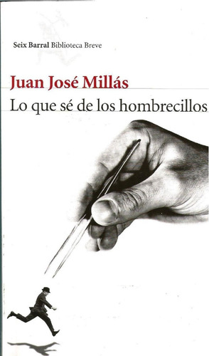 Lo Que Sé De Los Hombrecillos. Juan José Millás. 