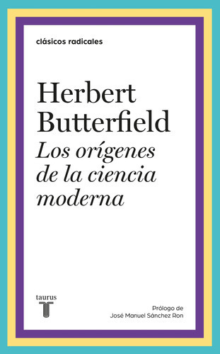 Los Orígenes De La Ciencia Moderna, De Butterfield, Herbert. Serie Ah Imp Editorial Taurus, Tapa Blanda En Español, 2019