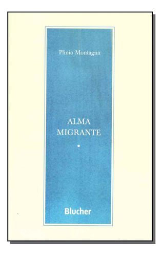 Libro Alma Migrante De Montagna Plinio Blucher